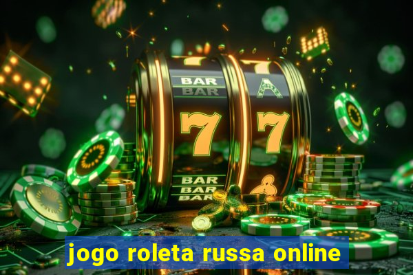 jogo roleta russa online